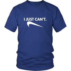 I Just Can't. - White Lettering T-Shirt