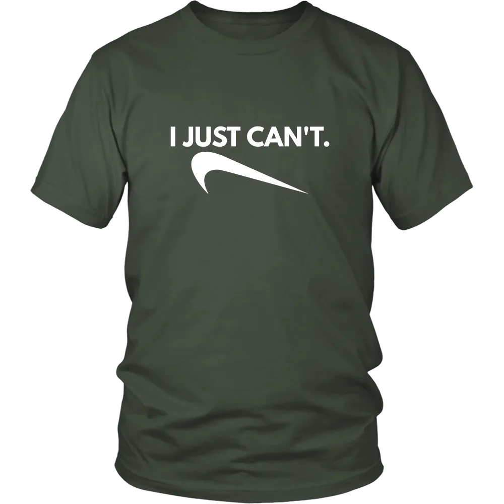 I Just Can't. - White Lettering T-Shirt